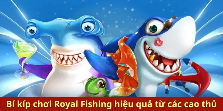 Chinh Phục Đại Dương Với Royal Fishing Galaxy6623 Nhận Thưởng Cực Khủng